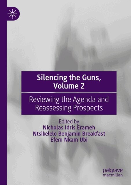 Efem Nkam Ubi, Ntsikelelo Benjamin Breakfast, Nicholas Idris Erameh - Silencing the Guns, Volume 2, E-bok
