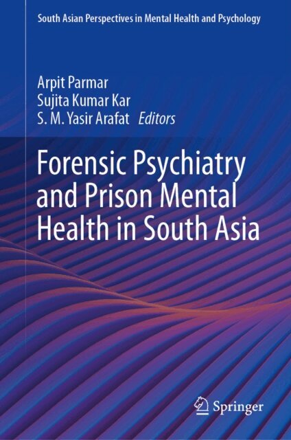 S. M. Yasir Arafat, Sujita Kumar Kar, Arpit Parmar - Forensic Psychiatry and Prison Mental Health in South Asia, E-bok