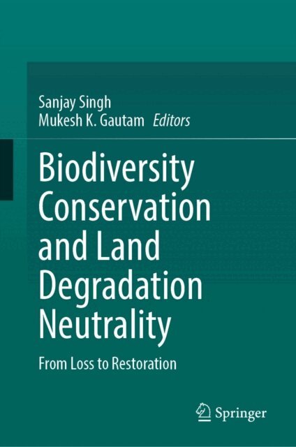 Mukesh K. Gautam, Sanjay Singh - Biodiversity Conservation and Land Degradation Neutrality, E-bok