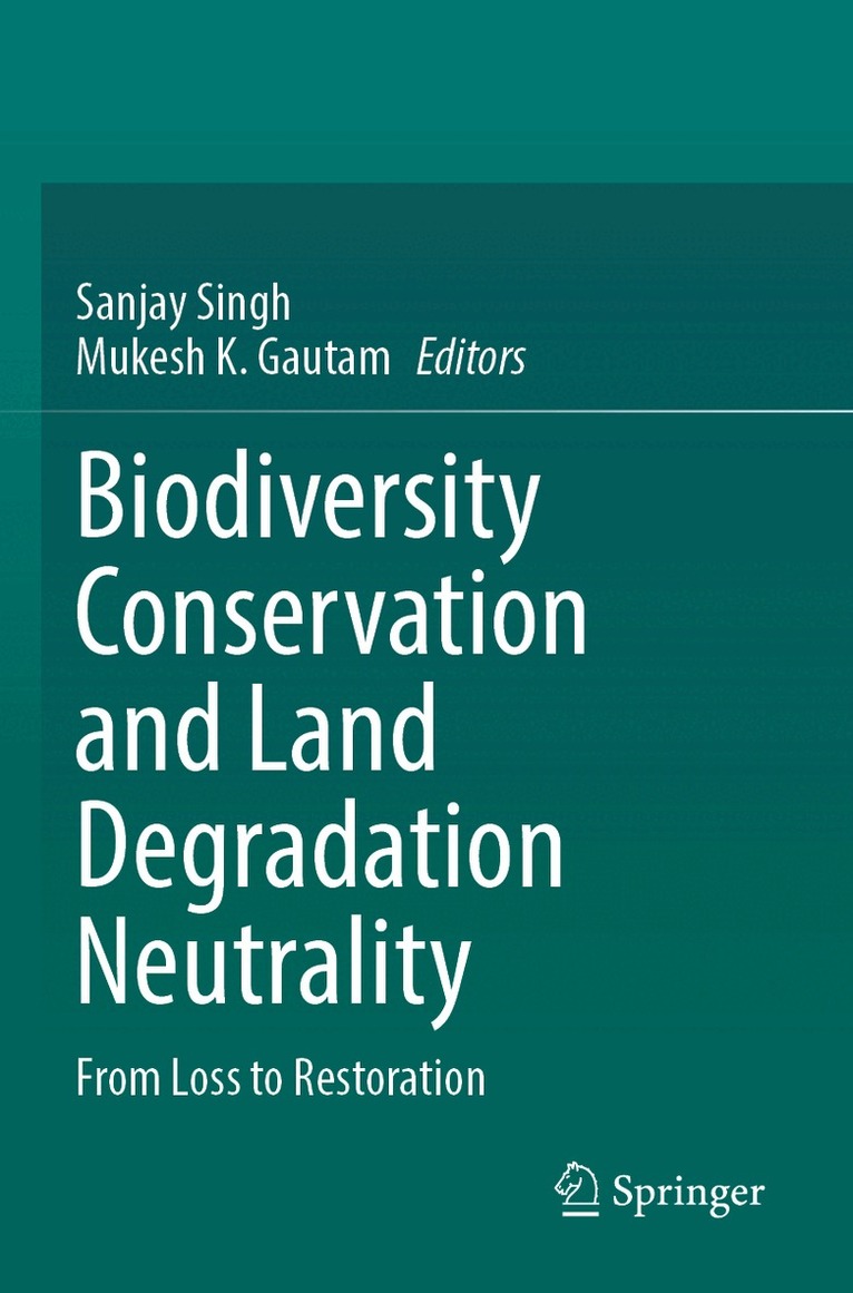 Sanjay Singh, Mukesh K. Gautam - Biodiversity Conservation and Land Degradation Neutrality, Häftad