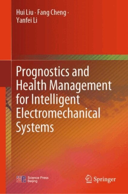 Yanfei Li, Fang Cheng, Hui Liu - Prognostics and Health Management for Intelligent Electromechanical Systems, E-bok