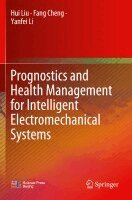 Hui Liu, Fang Cheng, Yanfei Li - Prognostics and Health Management for Intelligent Electromechanical Systems, Häftad