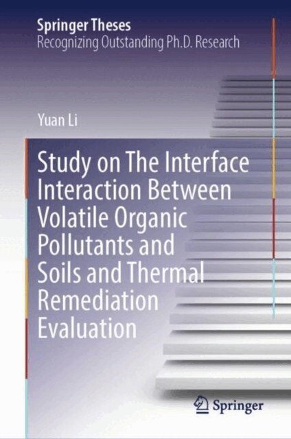 Yuan Li - Study on The Interface Interaction Between Volatile Organic Pollutants and Soils and Thermal Remediation Evaluation, E-bok