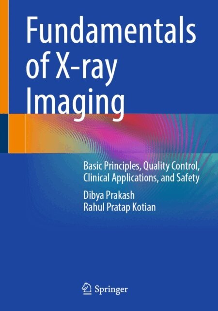 Rahul Pratap Kotian, Dibya Prakash - Fundamentals of X-ray Imaging, E-bok