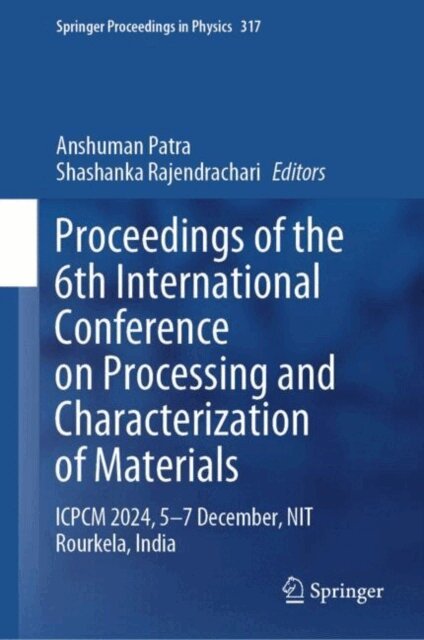 Shashanka Rajendrachari, Anshuman Patra - Proceedings of the 6th International Conference on Processing and Characterization of Materials, E-bok