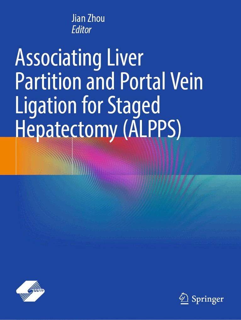 Jian Zhou - Associating Liver Partition and Portal Vein Ligation for Staged Hepatectomy (ALPPS), Häftad