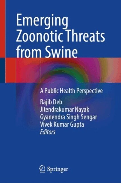 Vivek Kumar Gupta, Gyanendra Singh Sengar, Jitendrakumar Nayak, Rajib Deb - Emerging Zoonotic Threats from Swine, E-bok