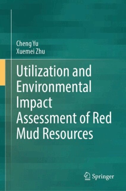 Xuemei Zhu, Yu Cheng - Utilization and Environmental Impact Assessment of Red Mud Resources, E-bok