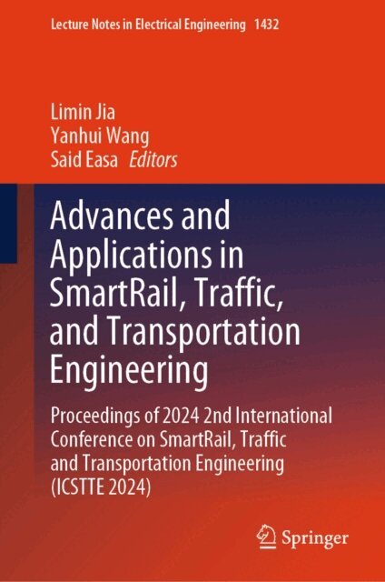 Said Easa, Yanhui Wang, Limin Jia - Advances and Applications in SmartRail, Traffic, and Transportation Engineering, E-bok
