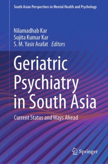 S. M. Yasir Arafat, Sujita Kumar Kar, Nilamadhab Kar - Geriatric Psychiatry in South Asia, E-bok