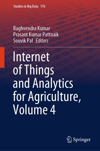 Souvik Pal, Prasant Kumar Pattnaik, Raghvendra Kumar - Internet of Things and Analytics for Agriculture, Volume 4, E-bok