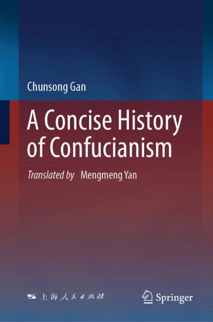 Chunsong Gan - Concise History of Confucianism, E-bok