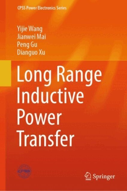 Dianguo Xu, Peng Gu, Jianwei Mai, Yijie Wang - Long Range Inductive Power Transfer, E-bok
