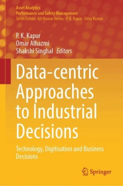 Shakshi Singhal, Omar Alhazmi, P. K. Kapur - Data-centric Approaches to Industrial Decisions, E-bok