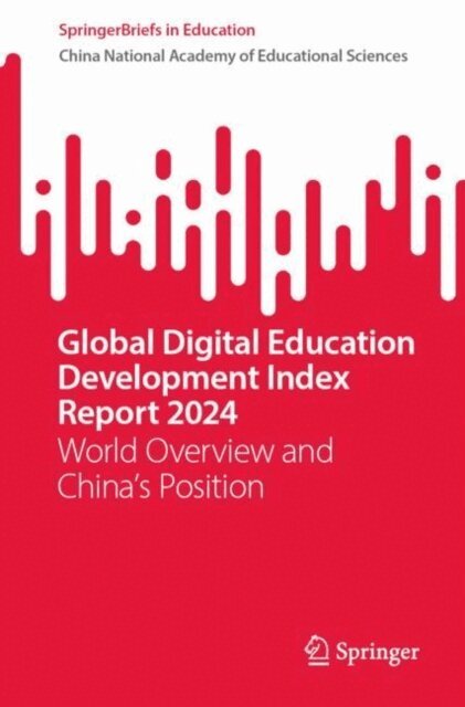 China National Academy of Educational Sciences - Global Digital Education Development Index Report 2024, E-bok