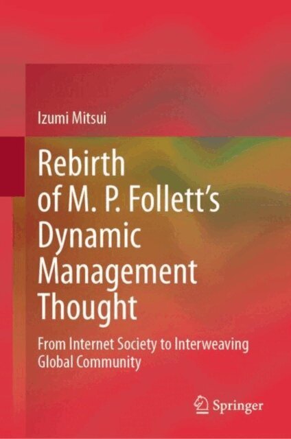 Izumi Mitsui - Rebirth of M. P. Follett's Dynamic Management Thought, E-bok