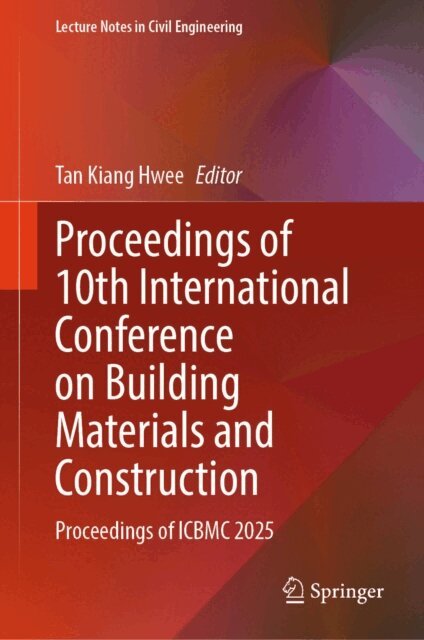 Tan Kiang Hwee - Proceedings of 10th International Conference on Building Materials and Construction, E-bok