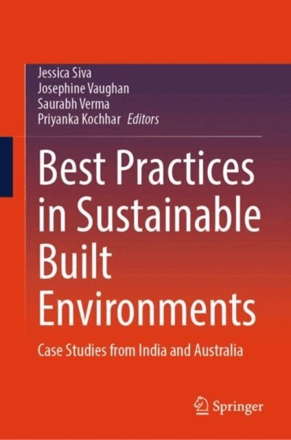 Priyanka Kochhar, Saurabh Verma, Josephine Vaughan, Jessica Siva - Best Practices in Sustainable Built Environments, E-bok