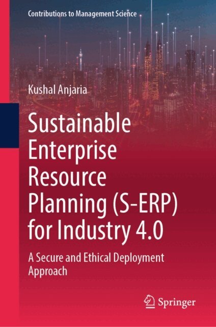 Kushal Anjaria - Sustainable Enterprise Resource Planning (S-ERP) for Industry 4.0, E-bok
