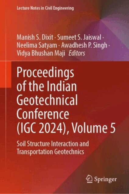 Vidya Bhushan Maji, Awadhesh P. Singh, Neelima Satyam, Sumeet S. Jaiswal, Manish S. Dixit - Proceedings of the Indian Geotechnical Conference (IGC 2024), Volume 5, E-bok