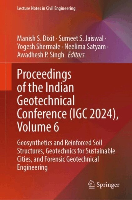 Awadhesh P. Singh, Neelima Satyam, Yogesh Shermale, Sumeet S. Jaiswal, Manish S. Dixit - Proceedings of the Indian Geotechnical Conference (IGC 2024), Volume 6, E-bok