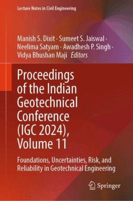 Vidya Bhushan Maji, Awadhesh P. Singh, Neelima Satyam, Sumeet S. Jaiswal, Manish S. Dixit - Proceedings of the Indian Geotechnical Conference (IGC 2024), Volume 11, E-bok