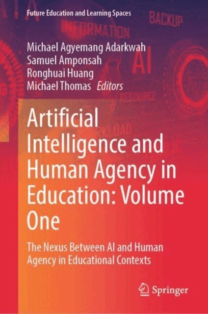 Michael Thomas, Ronghuai Huang, Samuel Amponsah, Michael Agyemang Adarkwah - Artificial Intelligence and Human Agency in Education: Volume One, E-bok