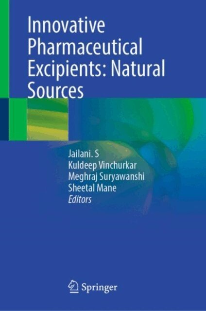 Sheetal Mane, Meghraj Suryawanshi, Kuldeep Vinchurkar, Jailani. S - Innovative Pharmaceutical Excipients: Natural Sources, E-bok
