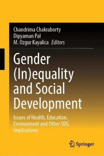 M. Ozgur Kayalica, Dipyaman Pal, Chandrima Chakraborty - Gender (In)equality and Social Development, E-bok