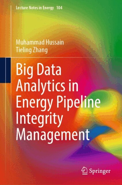 Tieling Zhang, Muhammad Hussain - Big Data Analytics in Energy Pipeline Integrity Management, E-bok