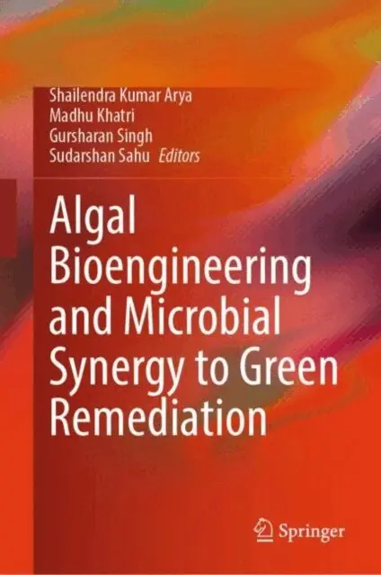 Sudarshan Sahu, Gursharan Singh, Madhu Khatri, Shailendra Kumar Arya - Algal Bioengineering and Microbial Synergy to Green Remediation, E-bok. Tillgänglighet: Lägg i varukorg