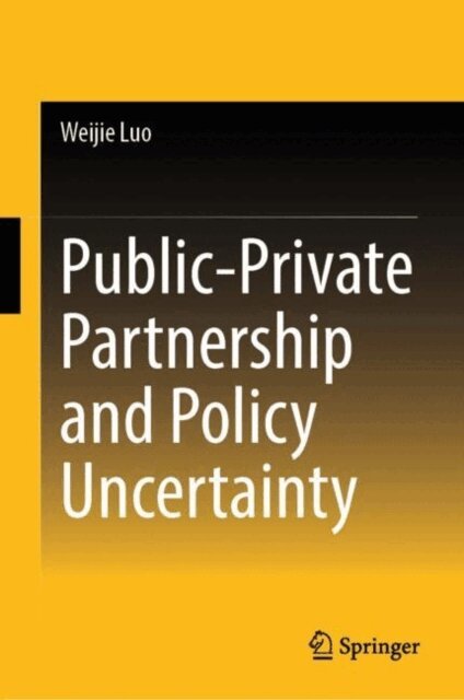 Weijie Luo - Public-Private Partnership and Policy Uncertainty, E-bok