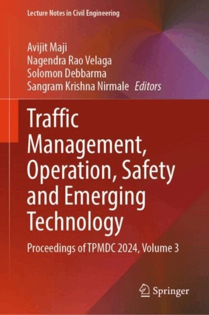 Sangram Krishna Nirmale, Solomon Debbarma, Nagendra Rao Velaga, Avijit Maji - Traffic Management, Operation, Safety and Emerging Technology, E-bok