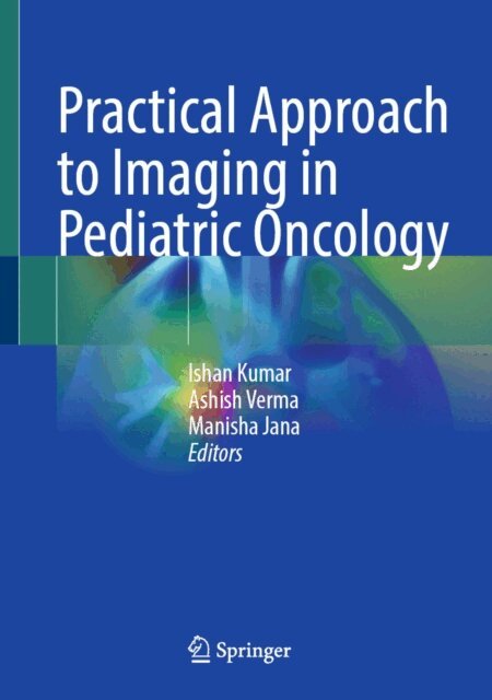 Manisha Jana, Ashish Verma, Ishan Kumar - Practical Approach to Imaging in Pediatric Oncology, E-bok