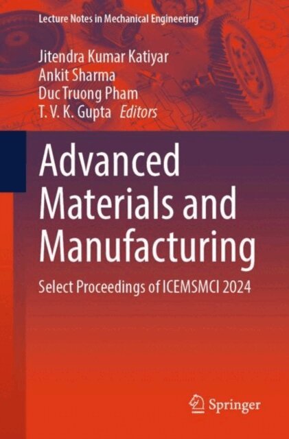 T V K Gupta, Duc Truong Pham, Ankit Sharma, Jitendra Kumar Katiyar - Advanced Materials and Manufacturing, E-bok