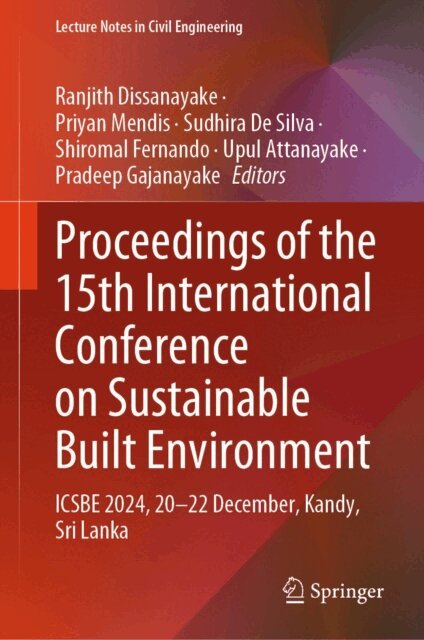 Pradeep Gajanayake, Upul Attanayake, Shiromal Fernando, Sudhira De Silva, Priyan Mendis, Ranjith Dissanayake - Proceedings of the 15th International Conference on Sustainable Built Environment, E-bok