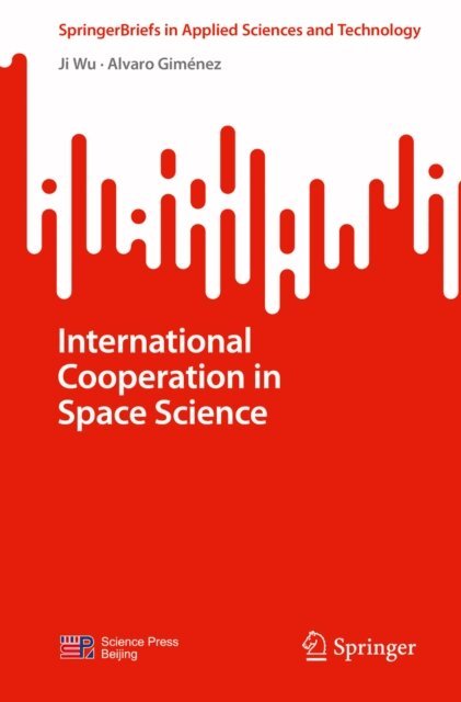 Alvaro Gimenez, Ji Wu - International Cooperation in Space Science, E-bok