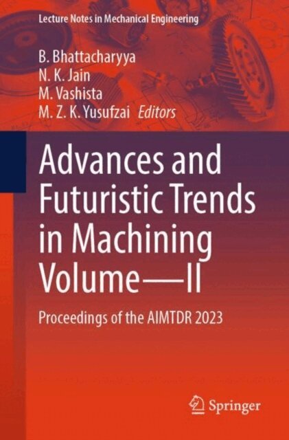 M. Z. K. Yusufzai, M. Vashista, N. K. Jain, B. Bhattacharyya - Advances and Futuristic Trends in Machining Volume-II, E-bok