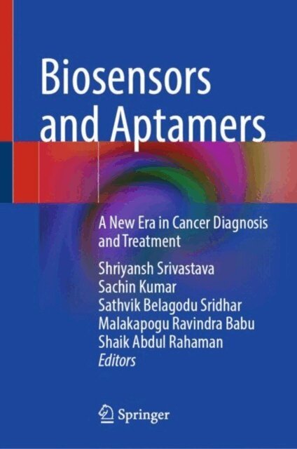 Shaik Abdul Rahaman, Malakapogu Ravindra Babu, Sathvik Belagodu Sridhar, Sachin Kumar, Shriyansh Srivastava - Biosensors and Aptamers, E-bok