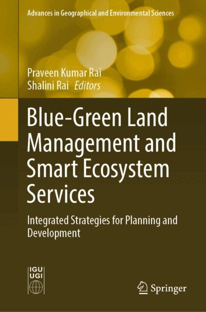 Shalini Rai, Praveen Kumar Rai - Blue-Green Land Management and Smart Ecosystem Services, E-bok