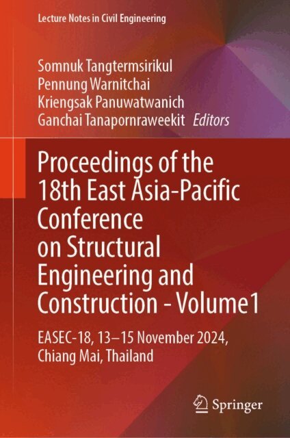 Ganchai Tanapornraweekit, Kriengsak Panuwatwanich, Pennung Warnitchai, Somnuk Tangtermsirikul - Proceedings of the 18th East Asia-Pacific Conference on Structural Engineering and Construction- Volume1, E-bok