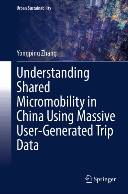 Yongping Zhang - Understanding Shared Micromobility in China Using Massive User-Generated Trip Data, E-bok
