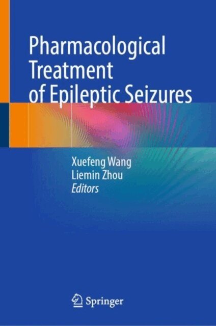 Liemin Zhou, Xuefeng Wang - Pharmacological Treatment of Epileptic Seizures, E-bok