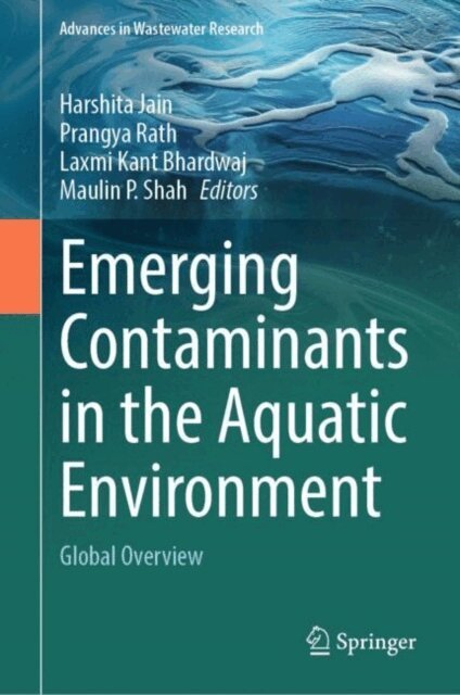 Maulin P. Shah, Laxmi Kant Bhardwaj, Prangya Rath, Harshita Jain - Emerging Contaminants in the Aquatic Environment, E-bok