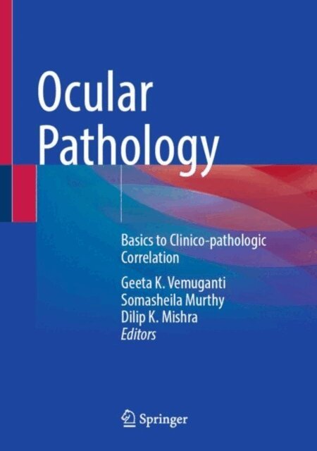 Dilip K. Mishra, Somasheila Murthy, Geeta K. Vemuganti - Ocular Pathology, E-bok