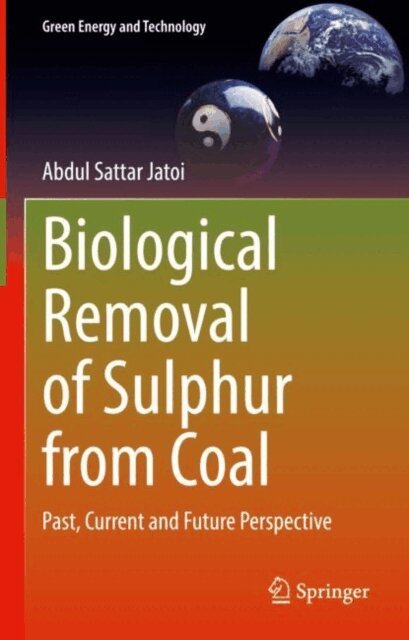 Abdul Sattar Jatoi - Biological Removal of Sulphur from Coal, E-bok