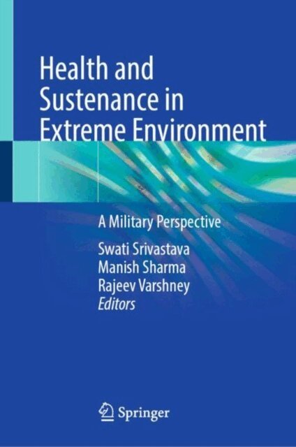 Rajeev Varshney, Manish Sharma, Swati Srivastava - Health and Sustenance in Extreme Environment, E-bok