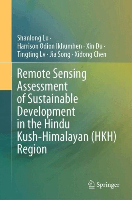 Xidong Chen, Jia Song, Tingting Lv, Xin Du, Harrison Odion Ikhumhen, Shanlong Lu - Remote Sensing Assessment of Sustainable Development in the Hindu Kush-Himalayan (HKH) Region, E-bok