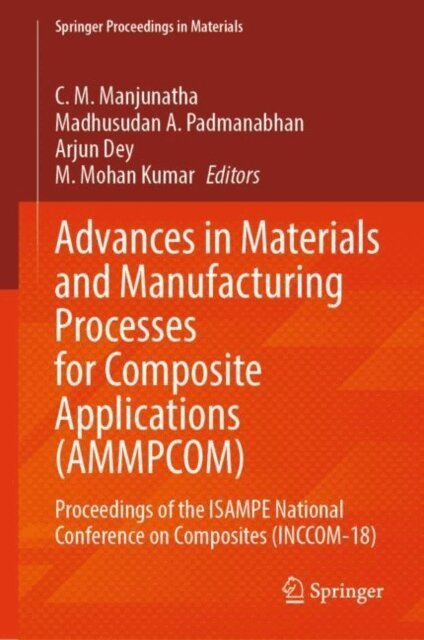 M. Mohan Kumar, Arjun Dey, Madhusudan  A. Padmanabhan, C. M. Manjunatha - Advances in Materials and Manufacturing Processes for Composite Applications (AMMPCOM), E-bok. Tillgänglighet: Lägg i varukorg