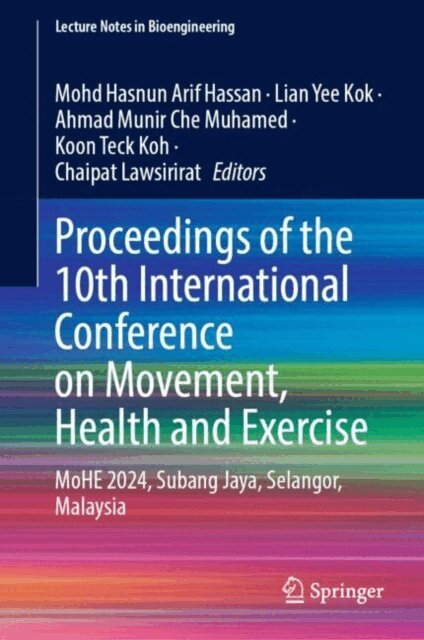 Chaipat Lawsirirat, Koon Teck Koh, Ahmad Munir Che Muhamed, Lian Yee Kok, Mohd Hasnun Arif Hassan - Proceedings of the 10th International Conference on Movement, Health and Exercise, E-bok